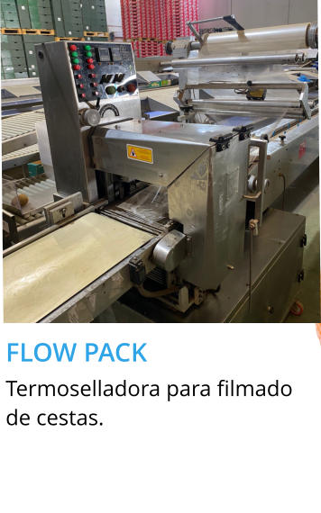 FLOW PACK  Termoselladora para filmado de cestas.