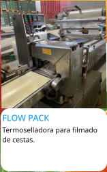 FLOW PACK  Termoselladora para filmado de cestas.